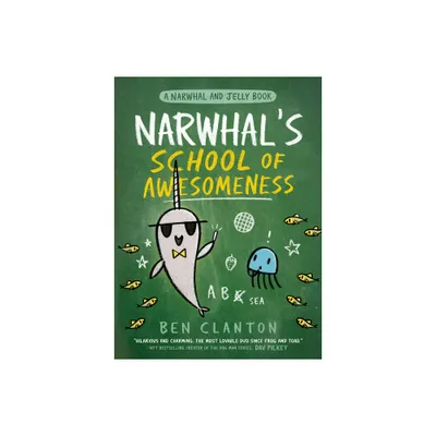 Narwhals School of Awesomeness (a Narwhal and Jelly Book #6) - by Ben Clanton (Paperback)