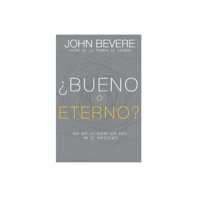 Bueno O Eterno? - by John Bevere (Paperback)