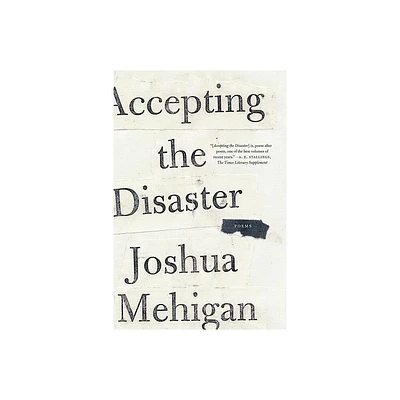 Accepting the Disaster - by Joshua Mehigan (Paperback)