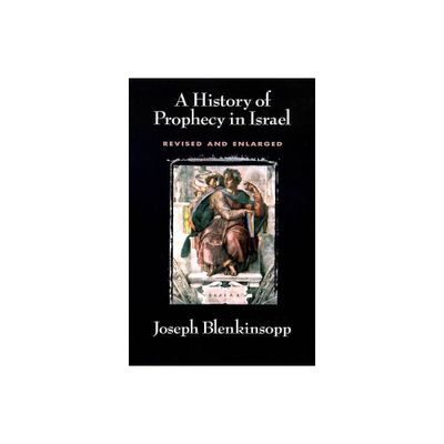 A History of Prophecy in Israel, Revised and Enlarged - by Joseph Blenkinsopp (Paperback)