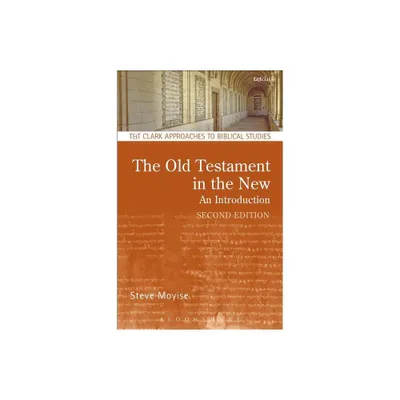 The Old Testament in the New - (T & T Clark Approaches to Biblical Studies) 2nd Edition by Steve Moyise (Paperback)