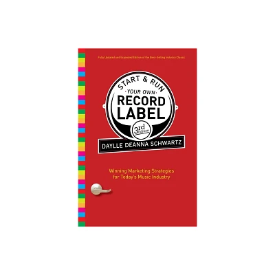 Start & Run Your Own Record Label - 3rd Edition by Daylle Deanna Schwartz (Paperback)