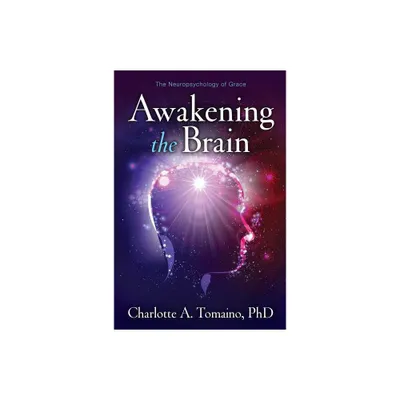 Awakening the Brain - by Charlotte A Tomaino (Paperback)