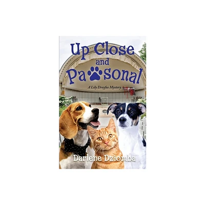 Up Close And Pawsonal - by Darlene Dziomba (Paperback)