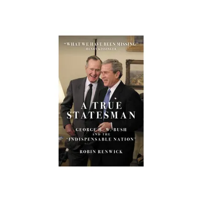 A True Statesman - by Robin Renwick (Hardcover)