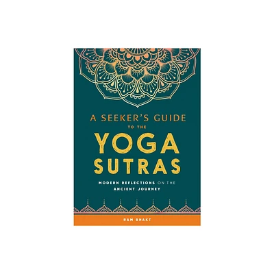 A Seekers Guide to the Yoga Sutras - by Ram Bhakt (Paperback)