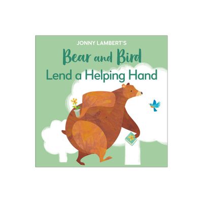 Jonny Lamberts Bear and Bird: Lend a Helping Hand - (The Bear and the Bird) (Board Book)