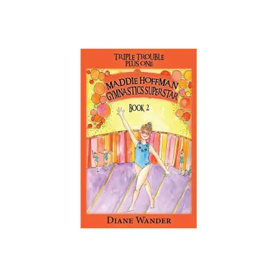 Maddie Hoffman Gymnastics Superstar - (Triple Trouble Plus One) by Diane C Wander (Paperback)