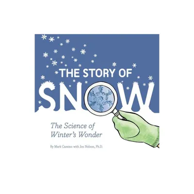 The Story of Snow - by Mark Cassino (Paperback)