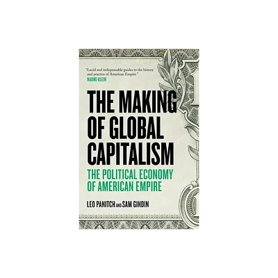 The Making Of Global Capitalism - by Sam Gindin & Leo Panitch (Paperback)