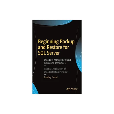 Beginning Backup and Restore for SQL Server - by Bradley Beard (Paperback)