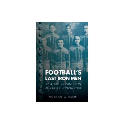 Footballs Last Iron Men - (Bison Original) by Norman L Macht (Paperback)