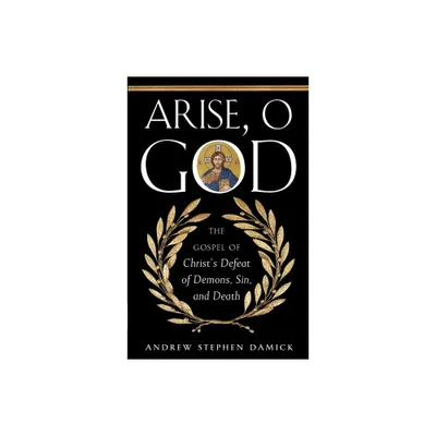 Arise, O God - by Andrew Damick (Paperback)