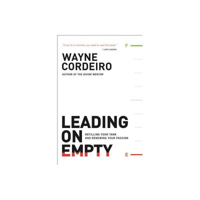 Leading on Empty - by Wayne Cordeiro (Paperback)