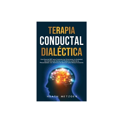 Terapia conductual dialctica - by Heath Metzger (Hardcover)