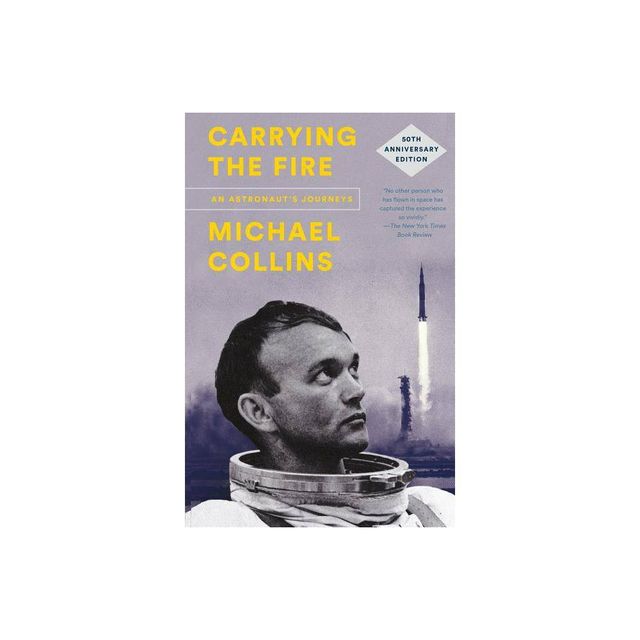 Carrying the Fire - 50th Edition by Michael Collins (Paperback)