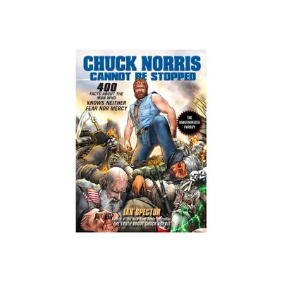 Chuck Norris Cannot Be Stopped - by Ian Spector (Paperback)