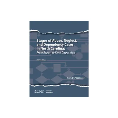 Stages of Abuse, Neglect, and Dependency Cases in North Carolina - 4th Edition by Sarah DePasquale (Paperback)