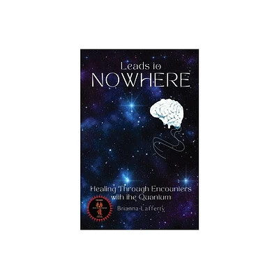 Leads to Nowhere - by Brianna Lafferty (Paperback)