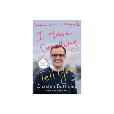 I Have Something to Tell You - by Chasten Buttigieg (Paperback)