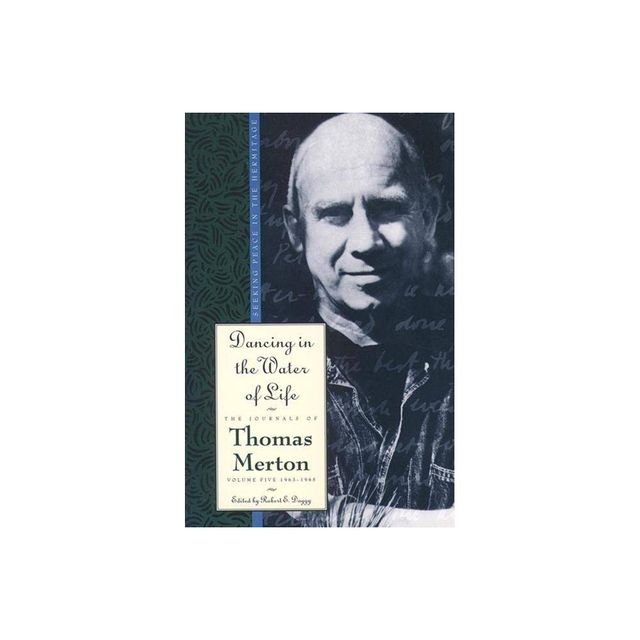 Dancing in the Water of Life - (Journals of Thomas Merton, 5) by Thomas Merton (Paperback)