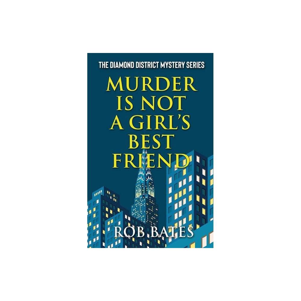 Murder is Not a Girls Best Friend - (Diamond District Mystery) by Rob Bates (Paperback)