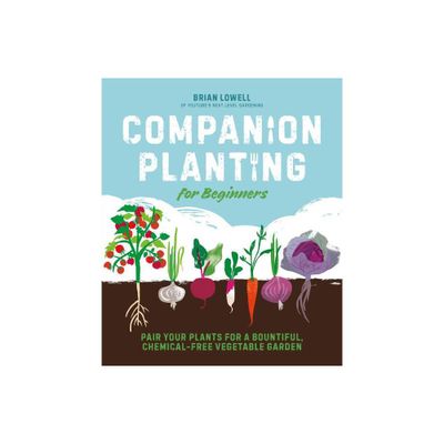 Companion Planting for Beginners - by Brian Lowell (Paperback)