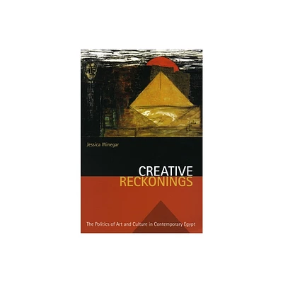 Creative Reckonings - (Stanford Studies in Middle Eastern and Islamic Societies and) by Jessica Winegar (Paperback)