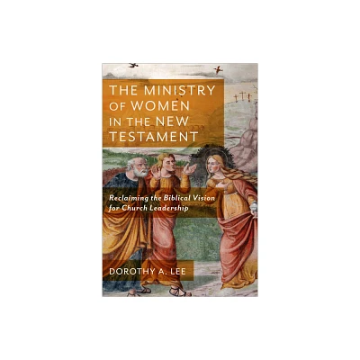 Ministry of Women in the New Testament - (Hardcover)