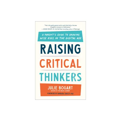 Raising Critical Thinkers - by Julie Bogart (Paperback)