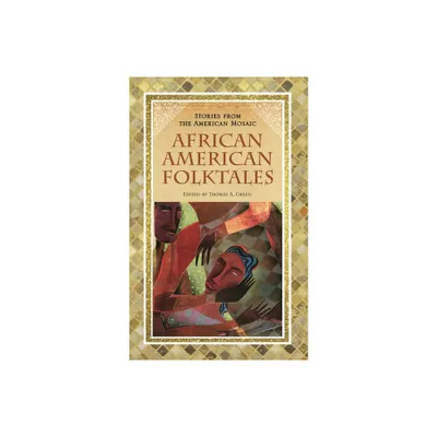 African American Folktales - (Stories from the American Mosaic) by Thomas Green (Hardcover)