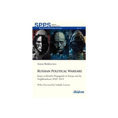 Russian Political Warfare - (Soviet and Post-Soviet Politics and Society) by Anton Shekhovtsov (Paperback)