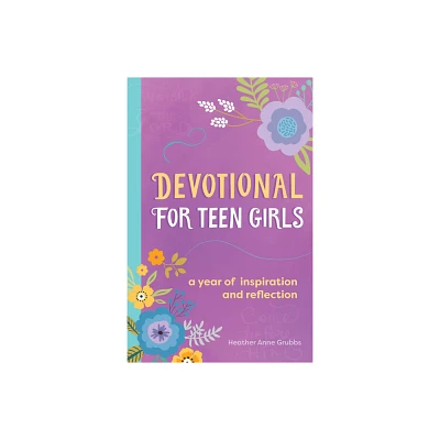 Devotional for Teen Girls - by Heather Anne Grubbs (Paperback)