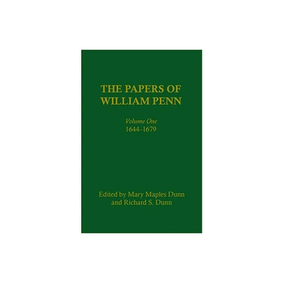 The Papers of William Penn, Volume 1 - by Mary Maples Dunn & Richard S Dunn & Richard Alan Ryerson & Scott M Wilds & Jean R Soderlund (Hardcover)