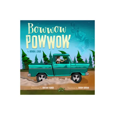 Bowwow Powwow - by Brenda J Child (Hardcover)