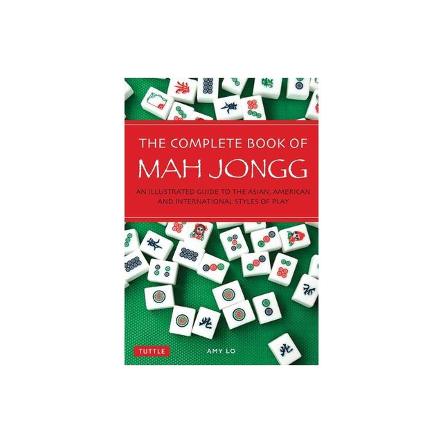 The Complete Book of Mah Jongg - 2nd Edition by Amy Lo (Paperback)