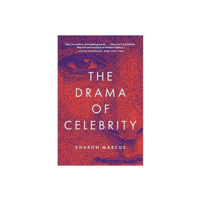 The Drama of Celebrity - by Sharon Marcus (Paperback)