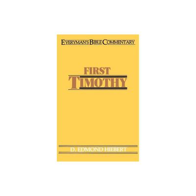 First Timothy- Everymans Bible Commentary - (Everymans Bible Commentaries) by D Edmond Hiebert (Paperback)