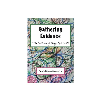 Gathering Evidence - by Tendai Rinos Mwanaka (Paperback)