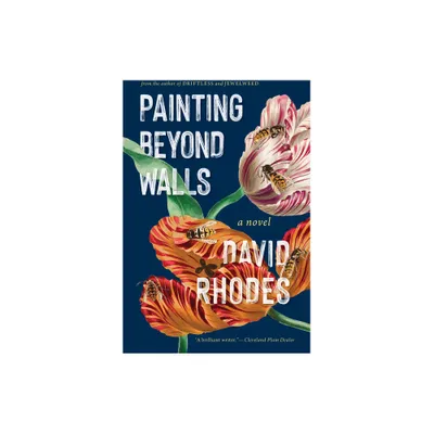 Painting Beyond Walls - by David Rhodes (Hardcover)