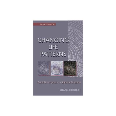 Changing Life Patterns - by Elizabeth Liebert (Paperback)