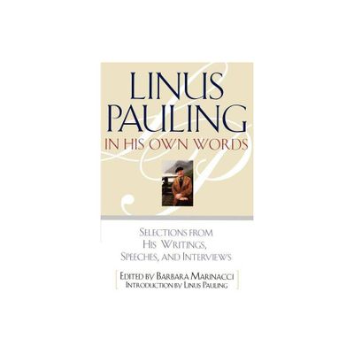 Linus Pauling in His Own Words - by Barbara Marinacci (Paperback)