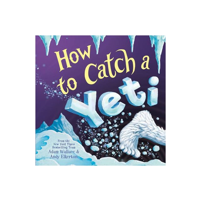 How to Catch a Yeti - by Adam Wallace (Hardcover)