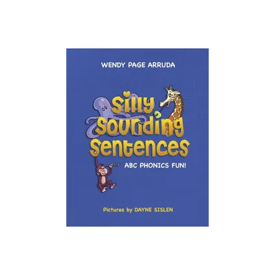 Silly Sounding Sentences - by Wendy P Arruda (Paperback)