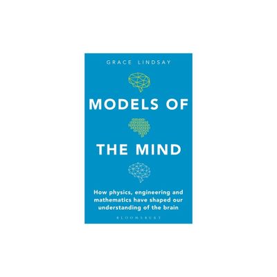 Models of the Mind - by Grace Lindsay (Paperback)