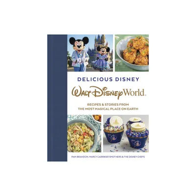 Delicious Disney: Walt Disney World - by Pam Brandon (Hardcover)