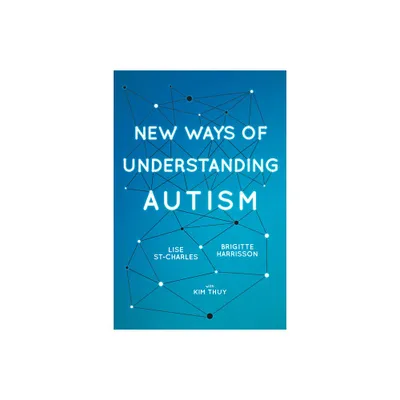 New Ways of Understanding Autism - by Brigitte Harrisson & Lise St-Charles (Paperback)