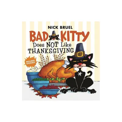 Bad Kitty Does Not Like Thanksgiving - (Bad Kitty) by Nick Bruel (Paperback)