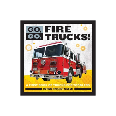 Go, Go, Fire Trucks! - (Go, Go Books) by Bonnie Rickner Jensen (Paperback)