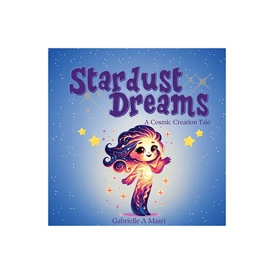 Stardust Dreams - (Cosmic Adventures) by Gabrielle A Masri (Paperback)